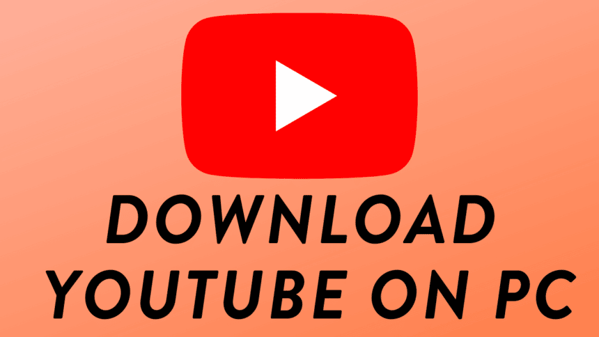 YouTube App Download For PC [Windows 11/10/8/7]
