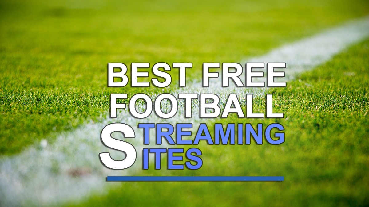17 Best Free Football Streaming Sites (Watch Live Football) 2023